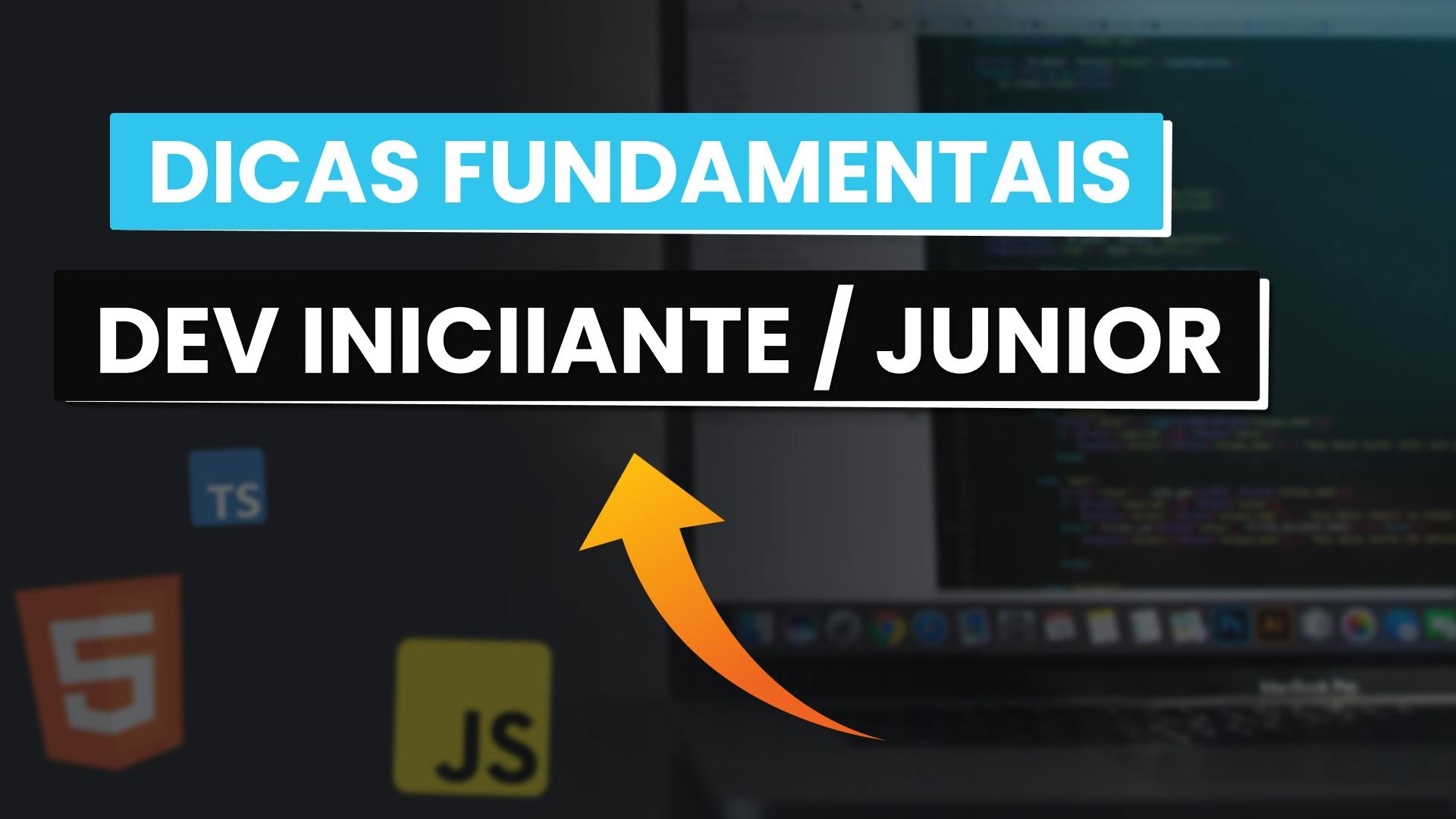 8 dicas fundamentais para quem está começando na programação